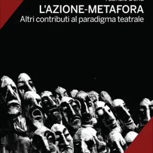 Novità L‘azione-metafora. Altri contributi al paradigma teatrale