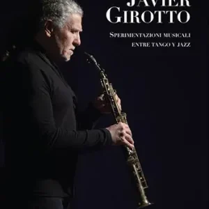 Ultima Occasione Javier Girotto. Sperimentazioni musicali entre tango y jazz