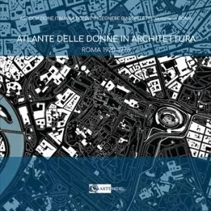 Atlante delle donne in architettura. Roma 1920-1975 Consegna Rapida