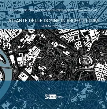 Atlante delle donne in architettura. Roma 1920-1975 Consegna Rapida