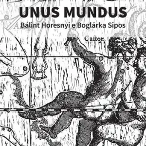 Novità Unus mundus. Bálint Horesnyi e Boglárka Sipos. Catalogo della mostra (Roma, 14-30 ottobre 2024). Ediz. illustrata