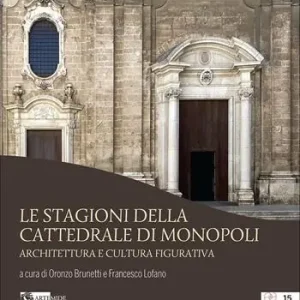 Quantità Limitata Le stagioni della cattedrale di Monopoli. Architettura e cultura figurativa