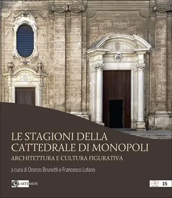Quantità Limitata Le stagioni della cattedrale di Monopoli. Architettura e cultura figurativa