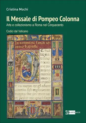 Il Messale di Pompeo Colonna. Arte e collezionismo a Roma nel Cinquecento. Codici dal Vaticano. Ediz. a colori Prezzo Scontato