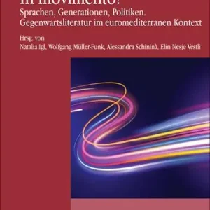 Nuovo Arrivo In movimento! Sprachen, Generationen, Politiken. Gegenwartsliteratur im euromediterranen Kontext