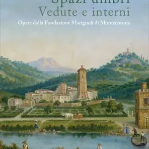 Più Venduto Spazi umbri. Vedute e interni. Opere dalla Fondazione Marignoli di Montecorona