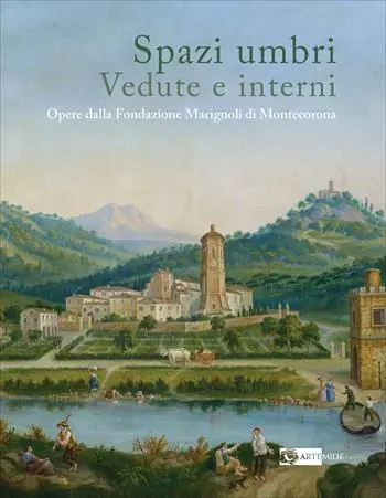 Più Venduto Spazi umbri. Vedute e interni. Opere dalla Fondazione Marignoli di Montecorona