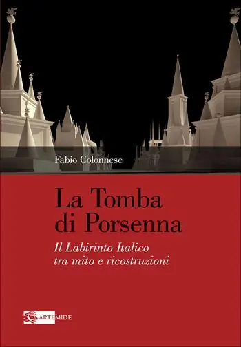 La tomba di Porsenna. Il Labirinto Italico tra mito e ricostruzioni. Ediz. illustrata Subito Disponibile