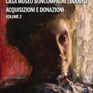 Casa Museo Boncompagni Ludovisi. Acquisizioni e donazioni Più Venduto