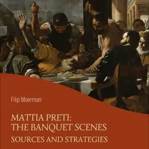 Mattia Preti the banquet scenes. Sources and strategies Spedito Oggi
