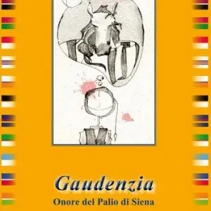 Gaudenzia. Onore del palio di Siena Promo Stagionale