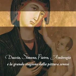 Duccio, Simone, Pietro, Ambrogio e la grande stagione della pittura senese Offerta Speciale