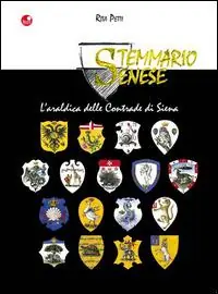 Stemmario senese. L‘araldica delle contrade di Siena Offerta