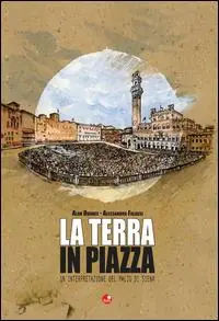 Solo Oggi La terra in piazza. Un‘interpretazione del Palio di Siena