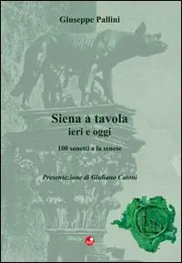 Siena a tavola. 100 sonetti a la senese Ordina Subito
