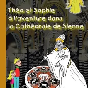 A Buon Prezzo Théo et Sophie à l‘aventure dans la cathédrale de Sienne. À la découverte des trésors de la cathédrale