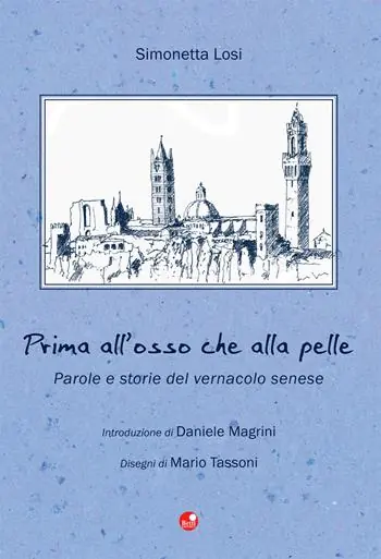 Prima all‘osso che alla pelle. Parole e storie del vernacolo senese Ultimissimo Modello