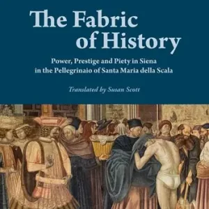 Promo Stagionale The fabric of history. Power, prestige and piety in Siena in the Pellegrinaio of Santa Maria della Scala