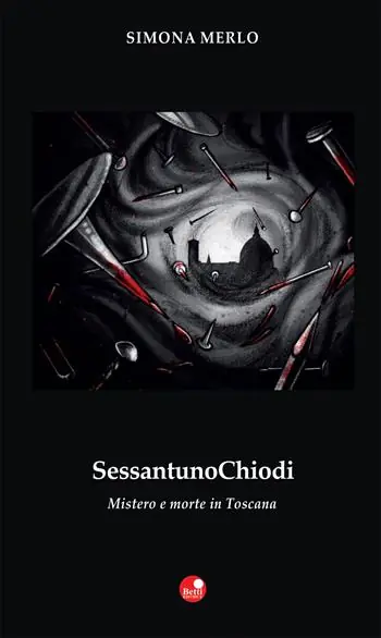 Sessantuno chiodi. Mistero e morte in Toscana Quantità Limitata