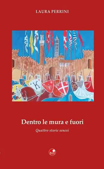 Offerta Limitata Dentro le mura e fuori. Quattro storie senesi