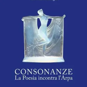 Consonanze. La poesia incontra l‘arpa. Con CD Audio Prezzo Ridotto