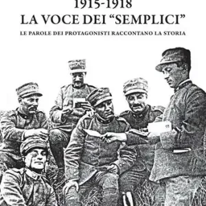 Reso Gratuito 1915-1918. La voce dei «semplici». Le parole dei protagonisti raccontano la storia