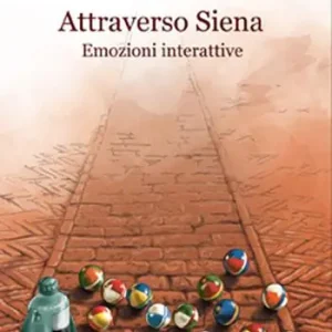 Offerta Attraverso Siena. Emozioni interattive