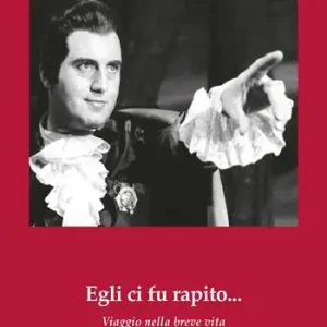 Egli ci fu rapito... Viaggio nella breve vita di Ettore Bastianini e nella sua Siena Economico