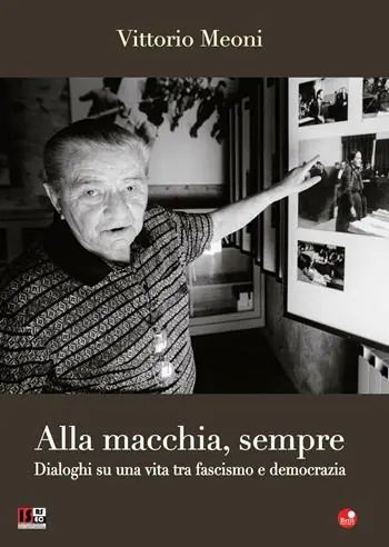 Alla macchia, sempre. Dialoghi su una vita tra fascismo e democrazia Offerta Speciale