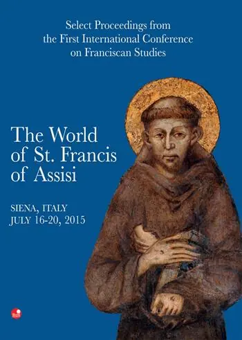 Economico The world of st. Francis of Assisi. Select proceedings from the first international conference of franciscan studies. Atti del Convegno (Siena, 16-20 luglio 2015)