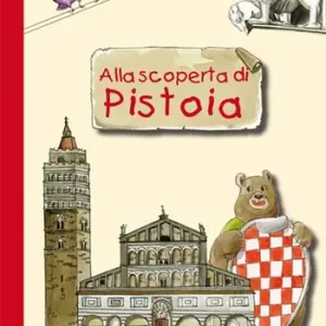Alla scoperta di Pistoia. Guida alla città per bambini Consegna Rapida