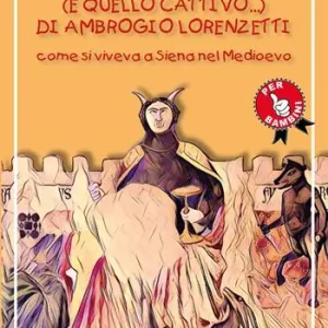 Il buongoverno (e quello cattivo) di Ambrogio Lorenzetti. Come si viveva a Siena nel Medioevo A Buon Prezzo