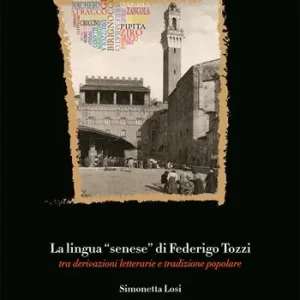 La lingua «senese» di Federigo Tozzi. Tra derivazioni letterarie e tradizione popolare Promozione Esclusiva