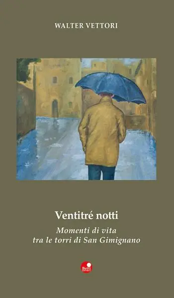 Spedito Oggi Ventitré notti. Momenti di vita tra le torri di San Gimignano
