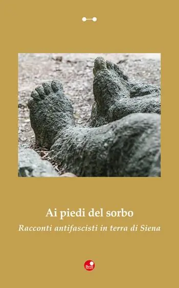 Subito Disponibile Ai piedi del sorbo. Racconti antifascisti in terra di Siena