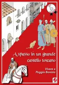 A spasso in un grande castello toscano. Vivere a Poggio Bonizio Popolare