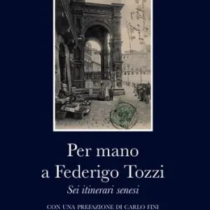 Promozione Per mano a Federigo Tozzi. Sei itinerari senesi