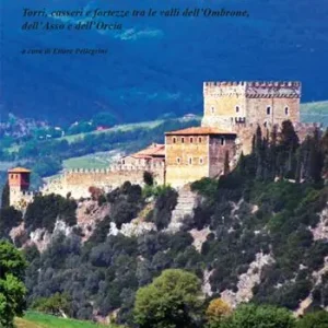 Fortificare con arte. Torri, casseri e fortezze tra le valli dell‘Ombrone, dell‘Asso e dell‘Orcia. Ediz. illustrata Scelto Dai Clienti