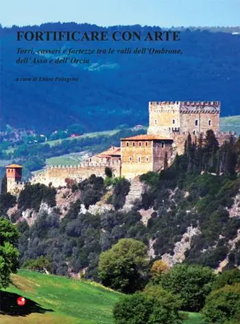 Fortificare con arte. Torri, casseri e fortezze tra le valli dell‘Ombrone, dell‘Asso e dell‘Orcia. Ediz. illustrata Scelto Dai Clienti