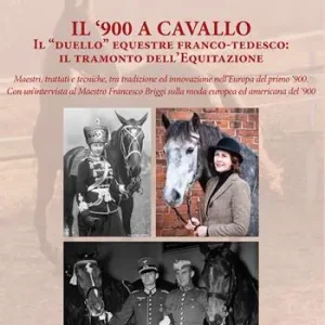 Offerta Il ‘900 a cavallo. Il «duello» equestre franco-tedesco il tramonto dell‘equitazione