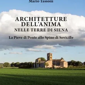 Ultime Pezzi Architetture dell‘anima nelle terre di Siena. La Pieve di Ponte allo Spino di Sovicille