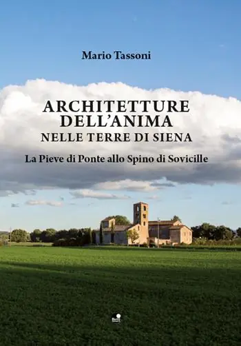 Ultime Pezzi Architetture dell‘anima nelle terre di Siena. La Pieve di Ponte allo Spino di Sovicille