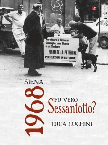 Siena. 1968. Fu vero Sessantotto Subito Disponibile