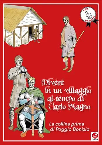 Vivere in un villaggio al tempo di Carlo Magno. La collina prima di Poggio Bonizio Più Venduto
