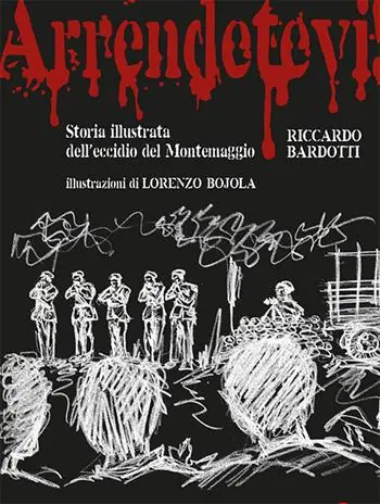 Subito Disponibile Arrendetevi! Storia illustrata dell’eccidio del Montemaggio