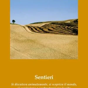 Sentieri. Si discuteva animatamente, si scopriva il mondo, si cominciava a confrontarsi con la vita Promozione Esclusiva