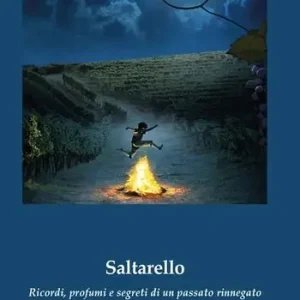 Saltarello. Ricordi, profumi e segreti di un passato rinnegato Offerta Lampo