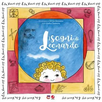 I sogni di Leonardo. Ediz. illustrata Scelto Dai Clienti