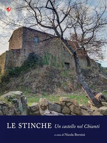 Le Stinche. Un castello nel Chianti. Ediz. illustrata Scelto Dai Clienti