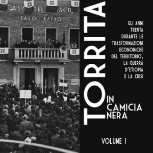 Spedizione Espresso Torrita in camicia nera. Gli anni Trenta durante le trasformazioni economiche del territorio, «La guerra d’Etiopia e la crisi»